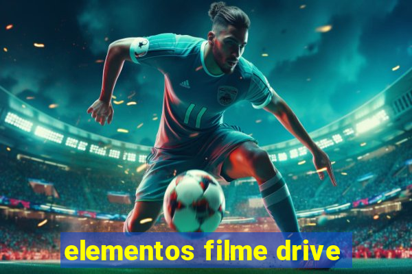 elementos filme drive